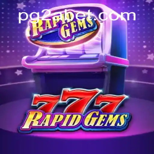 Exploring the Thrills of RapidGems777: A Comprehensive Guide